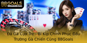 A Ga Cua Tre Bi Kip Chinh Phuc Au Truong Ga Chien Cung 88Goals