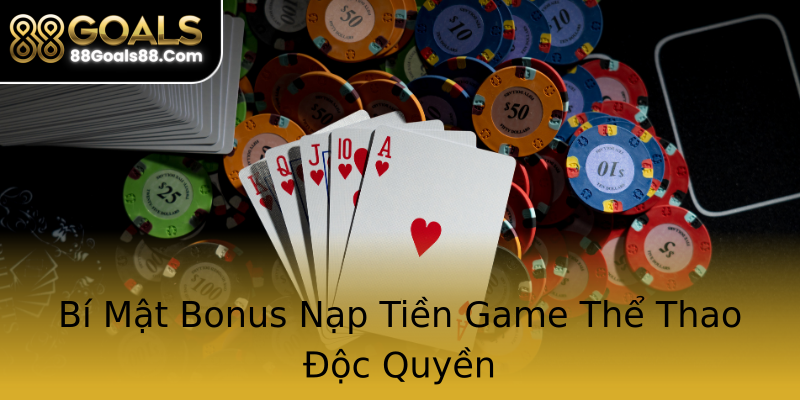 Bí Mật Bonus Nạp Tiền Game Thể Thao Độc Quyền Bí Mật Bonus Nạp Tiền Game Thể Thao Độc Quyền