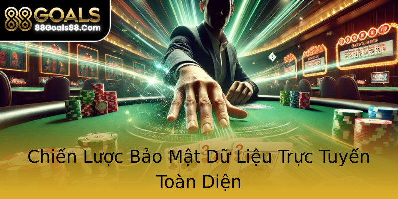 Chiến Lược Bảo Mật Dữ Liệu Trực Tuyến Toàn Diện Chiến Lược Bảo Mật Dữ Liệu Trực Tuyến Toàn Diện