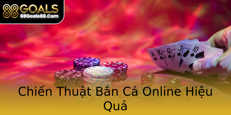 Chiến Thuật Bắn Cá Online Hiệu Quả Chiến Thuật Bắn Cá Online Hiệu Quả