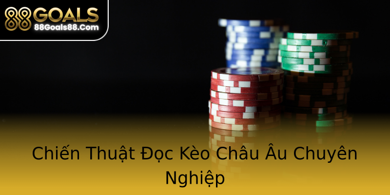 Chiến Thuật Đọc Kèo Châu Âu Chuyên Nghiệp Chiến Thuật Đọc Kèo Châu Âu Chuyên Nghiệp