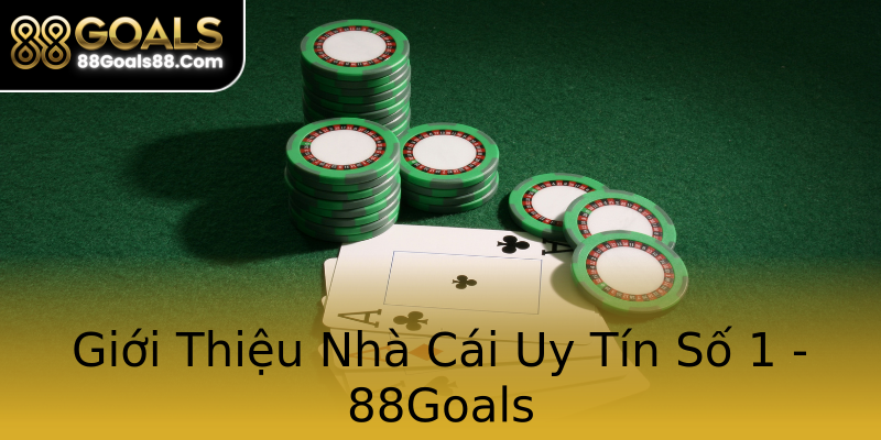 Giới Thiệu Nhà Cái Uy Tín Số 1 - 88Goals Giới Thiệu Nhà Cái Uy Tín Số 1 - 88Goals
