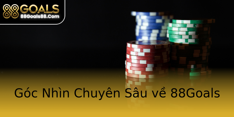 Góc Nhìn Chuyên Sâu về 88Goals Góc Nhìn Chuyên Sâu về 88Goals
