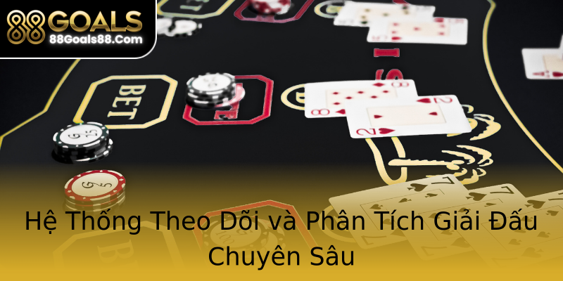 Hệ Thống Theo Dõi và Phân Tích Giải Đấu Chuyên Sâu Hệ Thống Theo Dõi và Phân Tích Giải Đấu Chuyên Sâu