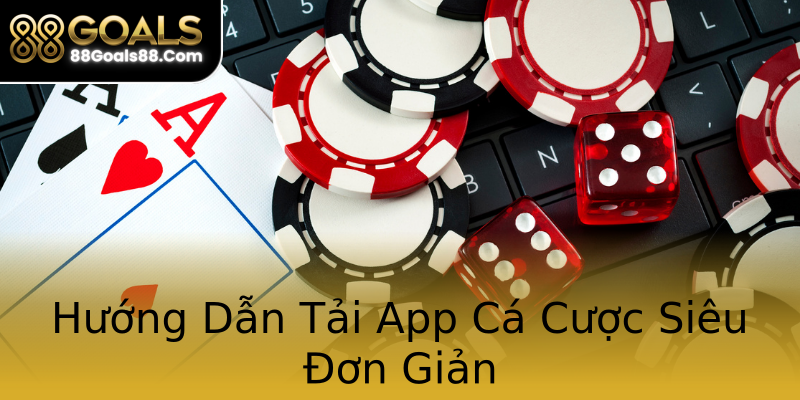 Hướng Dẫn Tải App Cá Cược Siêu Đơn Giản Hướng Dẫn Tải App Cá Cược Siêu Đơn Giản