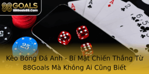Keo Bong A Anh Bi Mat Chien Thang Tu 88Goals Ma Khong Ai Cung Biet