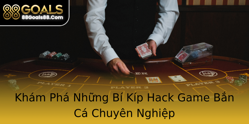 Khám Phá Những Bí Kíp Hack Game Bắn Cá Chuyên Nghiệp Khám Phá Những Bí Kíp Hack Game Bắn Cá Chuyên Nghiệp