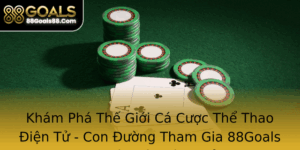Kham Pha The Gioi Ca Cuoc The Thao Ien Tu Con Uong Tham Gia 88Goals An Toan Va Hieu Qua