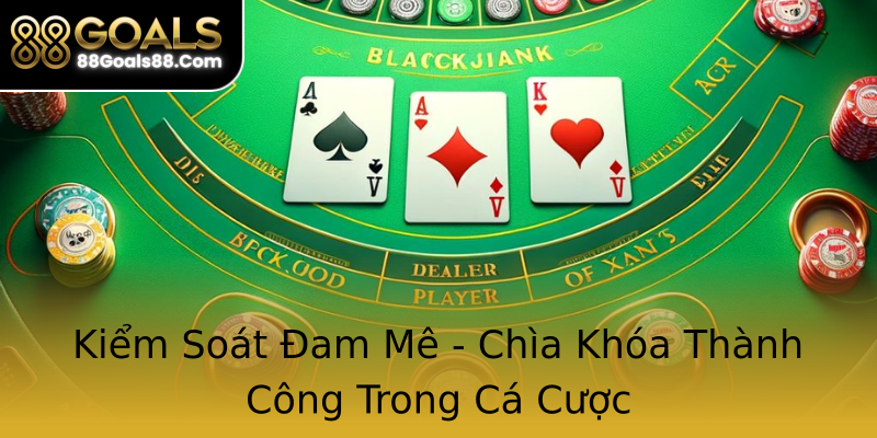 Kiểm Soát Đam Mê - Chìa Khóa Thành Công Trong Cá Cược Kiểm Soát Đam Mê - Chìa Khóa Thành Công Trong Cá Cược