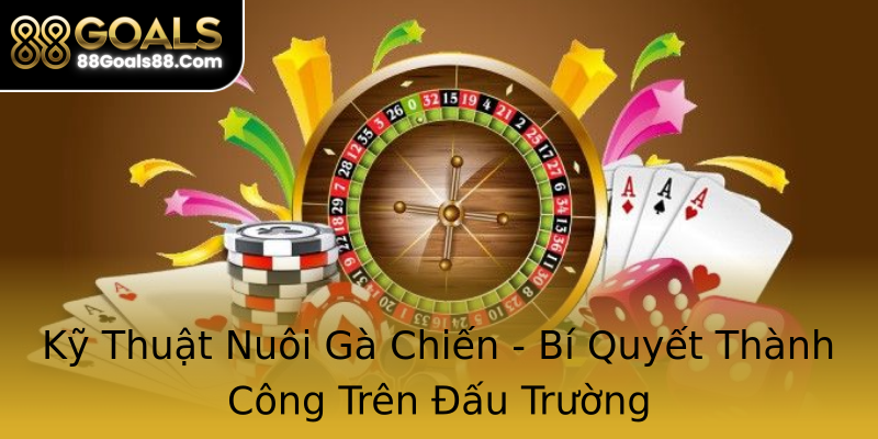 Kỹ Thuật Nuôi Gà Chiến - Bí Quyết Thành Công Trên Đấu Trường Kỹ Thuật Nuôi Gà Chiến - Bí Quyết Thành Công Trên Đấu Trường