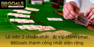 Lo Xien 2 Chuan Nhat Bi Kip Chinh Phuc 88Goals Thanh Cong Nhat Dien Rong