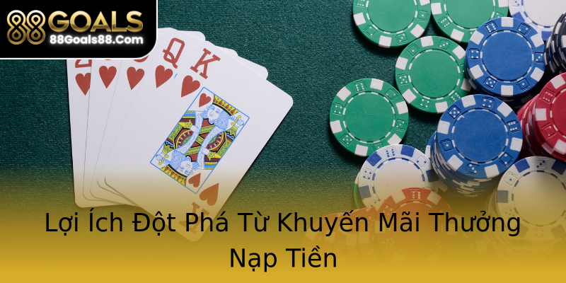 Lợi Ích Đột Phá Từ Khuyến Mãi Thưởng Nạp Tiền Lợi Ích Đột Phá Từ Khuyến Mãi Thưởng Nạp Tiền