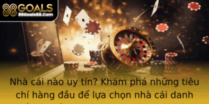 Nha Cai Nao Uy Tin Kham Pha Nhung Tieu Chi Hang Au E Lua Chon Nha Cai Danh Tieng Trai Nghiem Choi Ga
