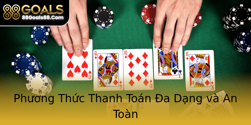 Phương Thức Thanh Toán Đa Dạng và An Toàn Phương Thức Thanh Toán Đa Dạng và An Toàn
