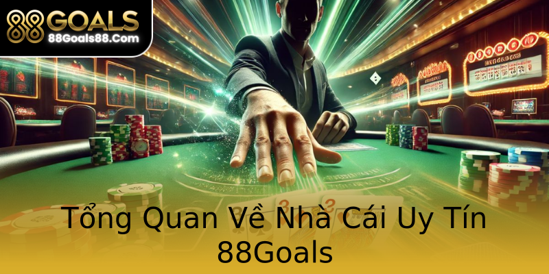 Tổng Quan Về Nhà Cái Uy Tín 88Goals Tổng Quan Về Nhà Cái Uy Tín 88Goals