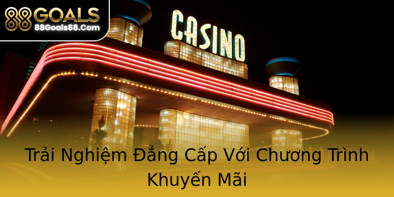 Trải Nghiệm Đẳng Cấp Với Chương Trình Khuyến Mãi Trải Nghiệm Đẳng Cấp Với Chương Trình Khuyến Mãi
