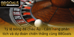 Ty Le Bong A Chau Au Cam Nang Phan Tich Va Du Oan Chien Thang Cung 88Goals